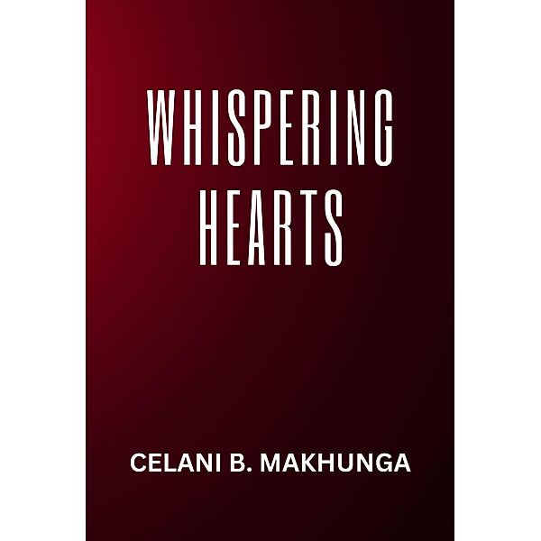 Whispering Hearts, Celani B. Makhunga