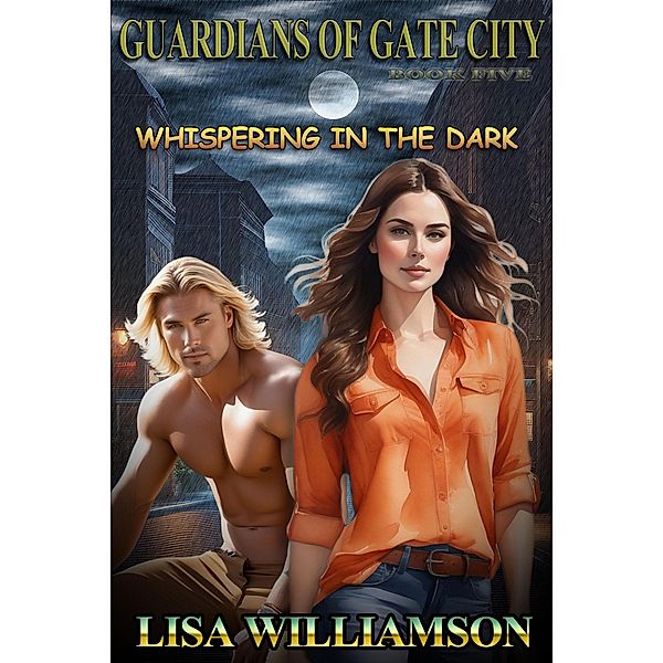 Whispering in the Dark (Guardians of the Gate City, #5) / Guardians of the Gate City, Lisa Williamson