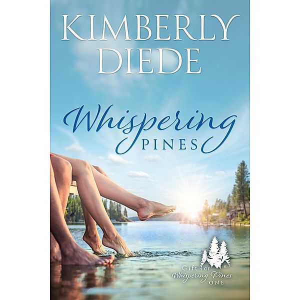 Whispering Pines (Gift of Whispering Pines, #1) / Gift of Whispering Pines, Kimberly Diede