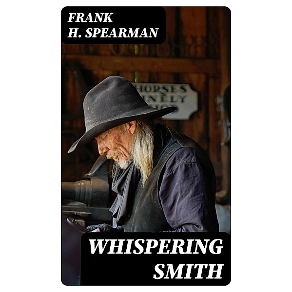 Whispering Smith, Frank H. Spearman
