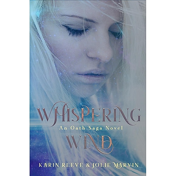 Whispering Wind (The Oath Saga, #1), Karin Reeve, Jolie Marvin