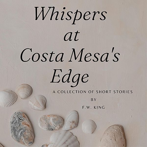 Whispers at Costa Mesa's Edge, F. W. King