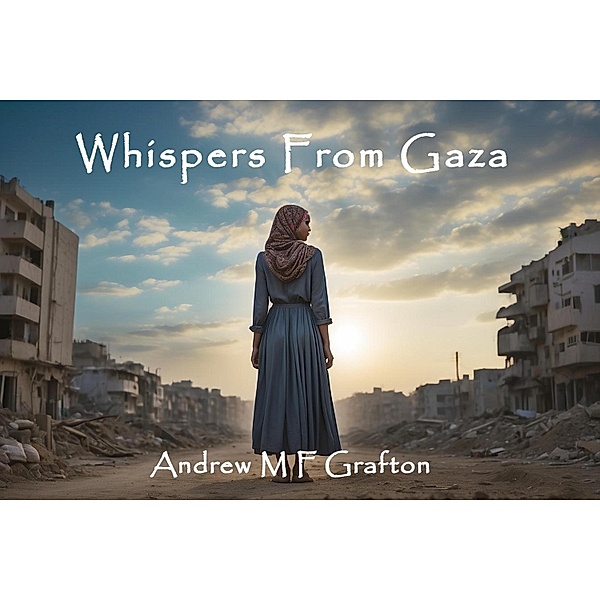 Whispers From Gaza, Andrew M F Grafton