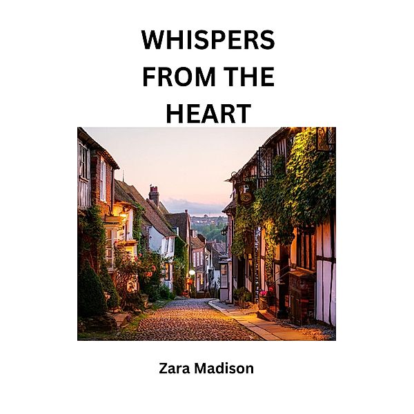 Whispers from the Heart, Zara Madison