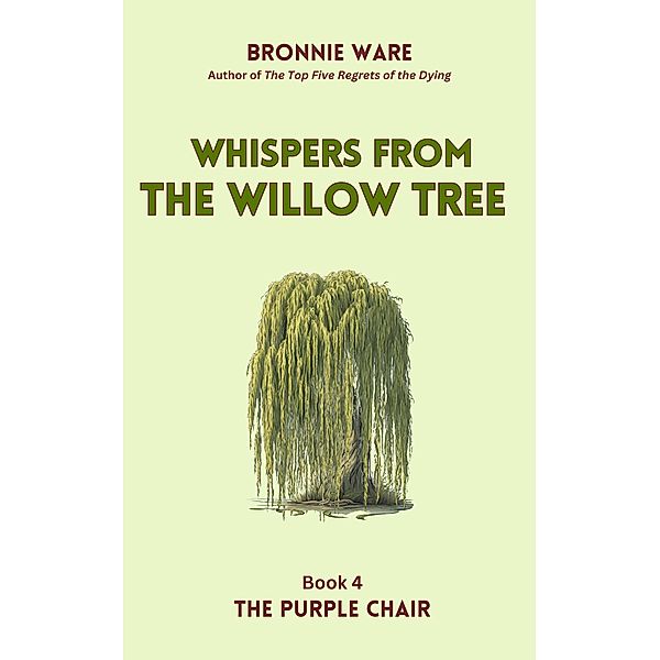 Whispers from the Willow Tree (The Purple Chair, #4) / The Purple Chair, Bronnie Ware