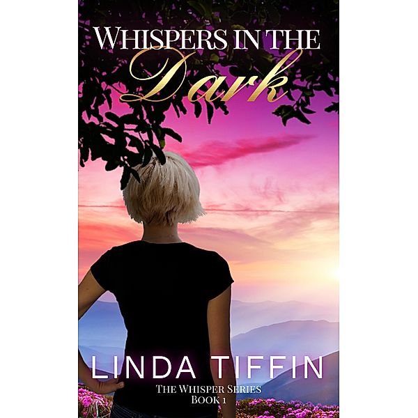 Whispers In The Dark (The Whispers Series, #1) / The Whispers Series, Linda Tiffin