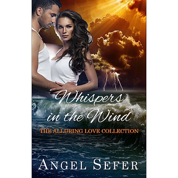 Whispers in the Wind (The Alluring Love Collection, #1) / The Alluring Love Collection, Angel Sefer