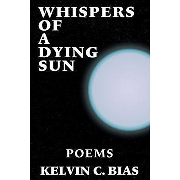 Whispers Of A Dying Sun / Archive Zero, Kelvin C. Bias