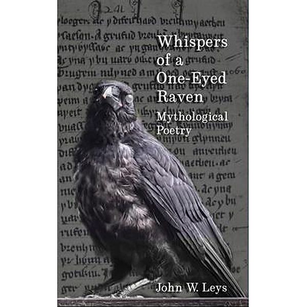 Whispers of a One-Eyed Raven / Broken Wing Publishing, John Leys