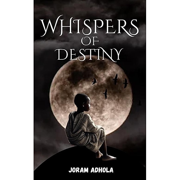 Whispers of Destiny, Joram Adhola