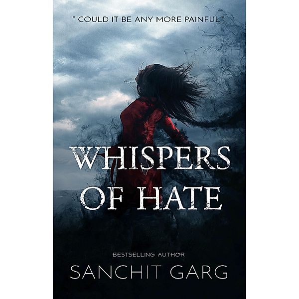 Whispers of Hate, Sanchit R Garg