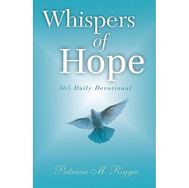 Whispers of Hope / Christian Faith Publishing, Inc., Patricia M. Riggie