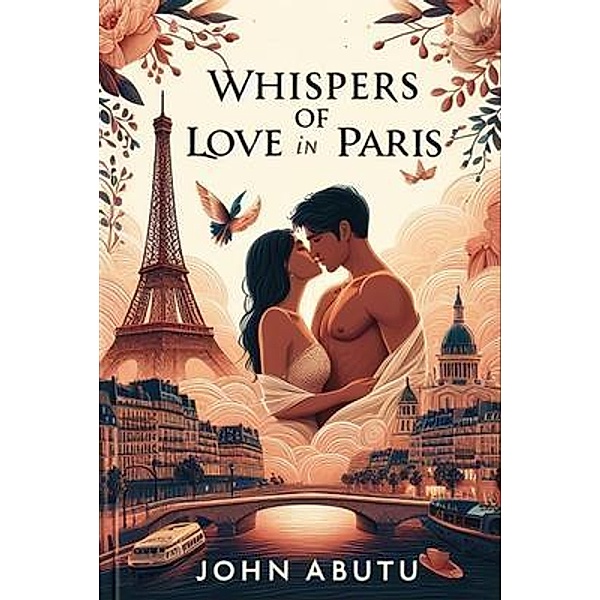 Whispers of Love in Paris, John Abutu