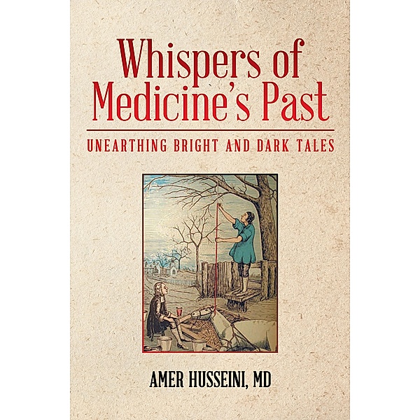 Whispers of Medicine's Past, Amer Husseini MD