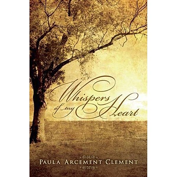 Whispers of My Heart, Paula A. Clement
