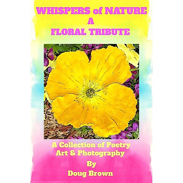 Whispers of Nature a Floral Tribute, Doug Brown