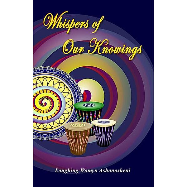 Whispers Of Our Knowings, Laughing Womyn Ashonosheni