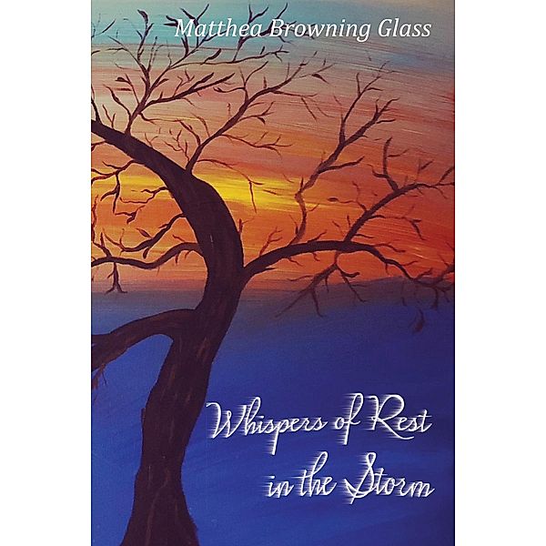 Whispers of Rest in the Storm, Matthea Browning Glass