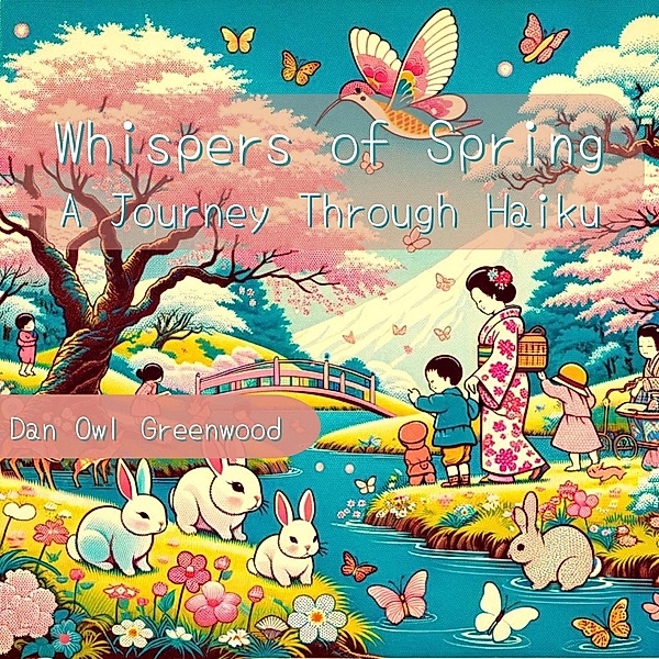 Whispers of Spring: A Journey Through Haiku (Seasons in Verse: A Year Through Haiku for Children) / Seasons in Verse: A Year Through Haiku for Children, Dan Owl Greenwood
