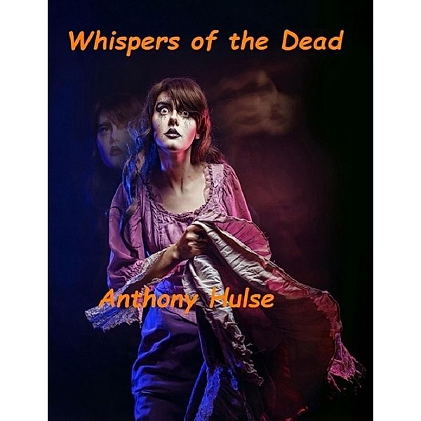 Whispers of the Dead, Anthony Hulse