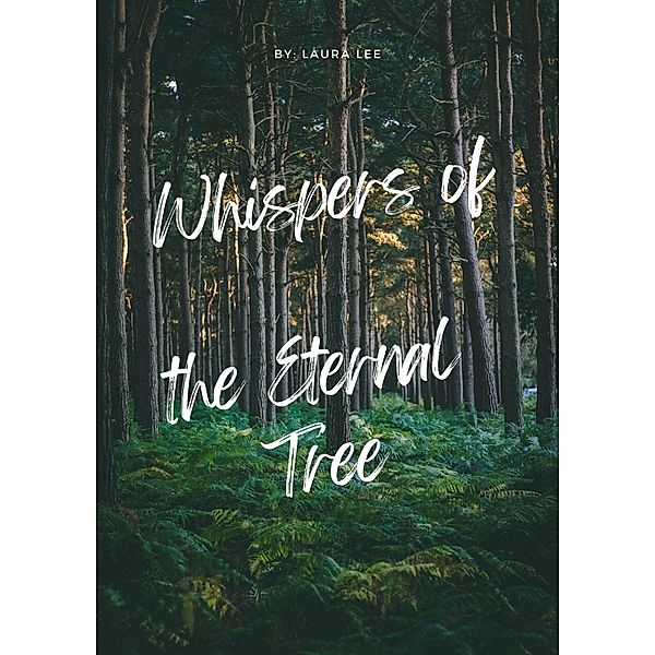 Whispers of the Eternal Tree, Laura Lee