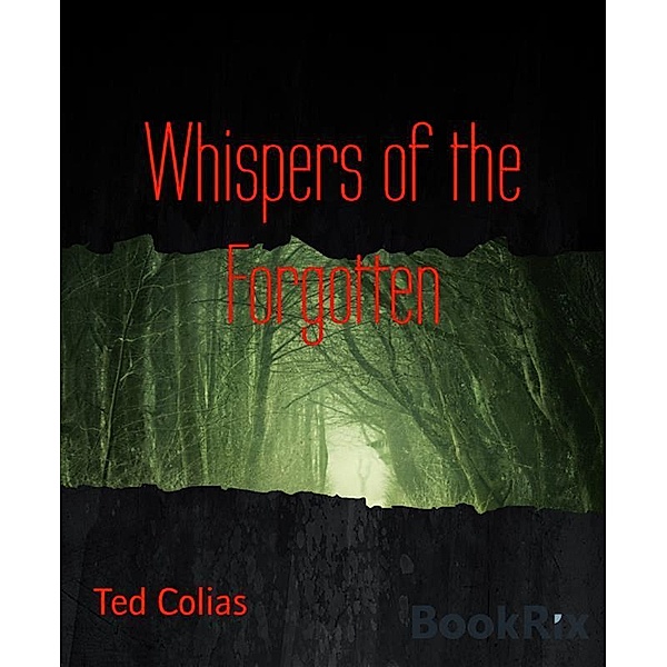 Whispers of the Forgotten, Ted Colias