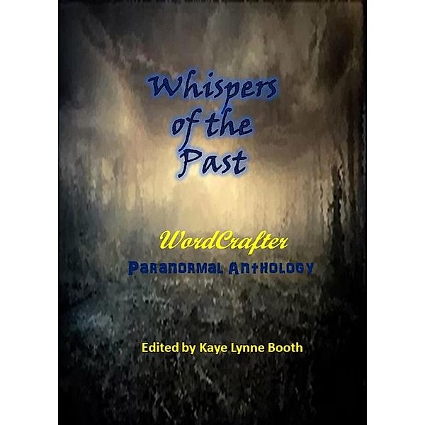 Whispers of the Past, Kaye Lynne Booth, Roberta Eaton Cheadle, Julie Goodswen, Laurel Mchargue, Arthur Rosch, Stevie Turner, Jeff Bowles