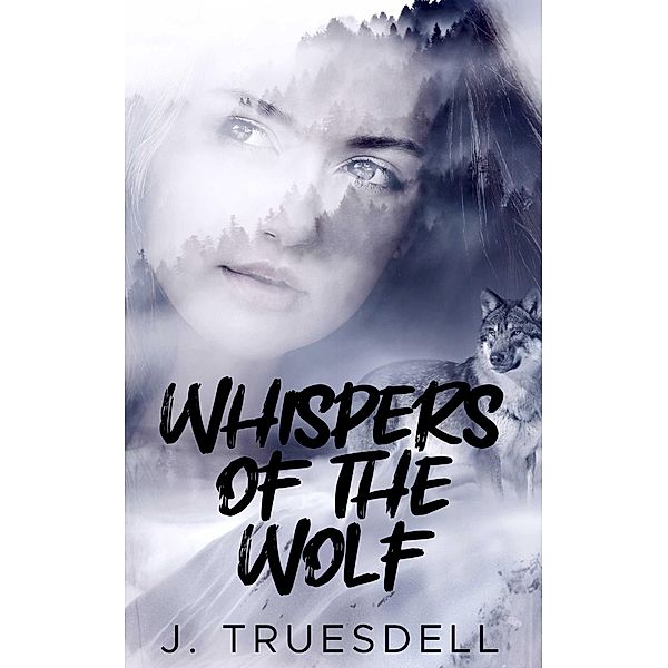 Whispers of The Wolf, J. Truesdell