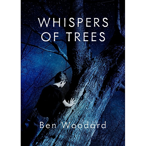 Whispers of Trees / Ben Woodard, Ben Woodard
