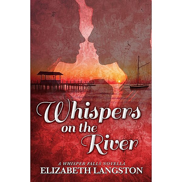 Whispers on the River (Whisper Falls, #4) / Whisper Falls, Elizabeth Langston