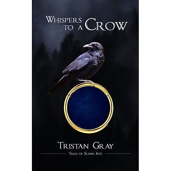 Whispers to a Crow, Tristan Gray