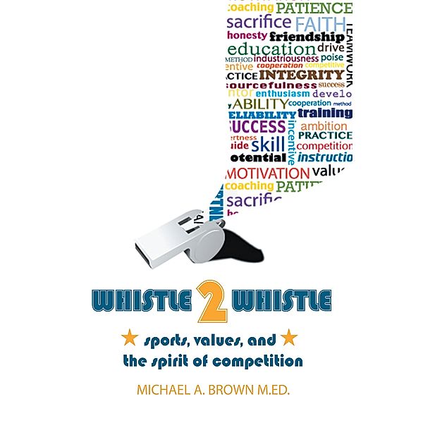 Whistle 2 Whistle, Michael A. Brown M. Ed.