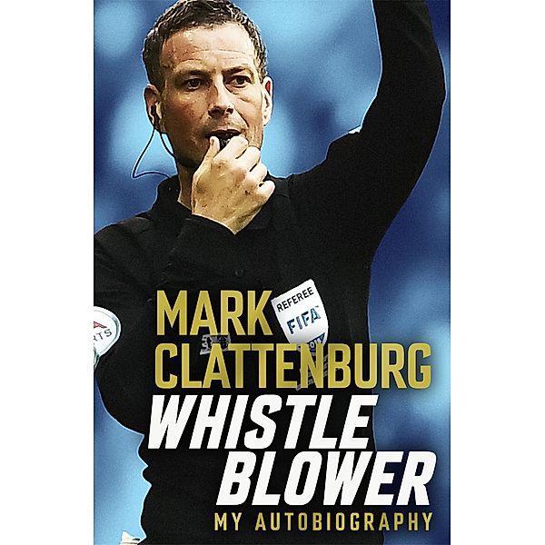 Whistle Blower, Mark Clattenburg