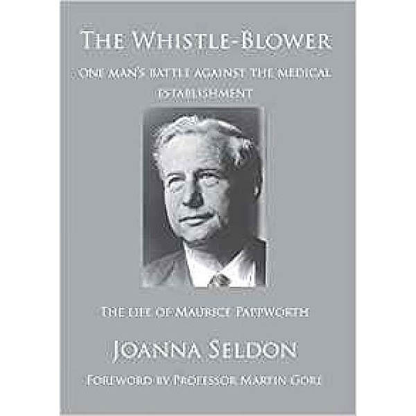 Whistle-Blower: The Life of Maurice Pappworth, Joanna Seldon