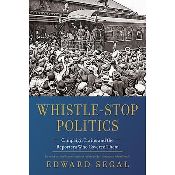 Whistle-Stop Politics, Edward Segal