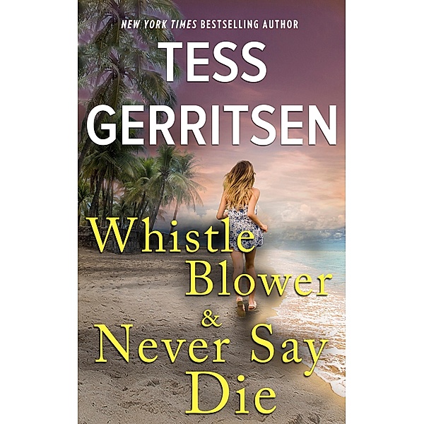 Whistleblower & Never Say Die, Tess Gerritsen