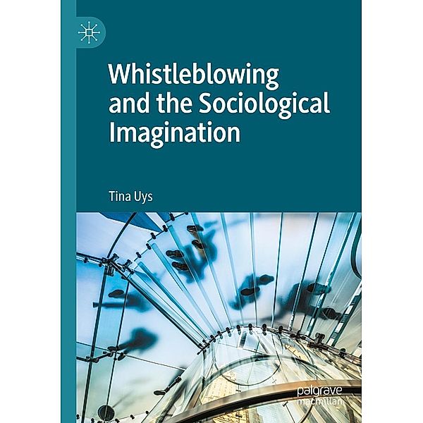 Whistleblowing and the Sociological Imagination, Tina Uys
