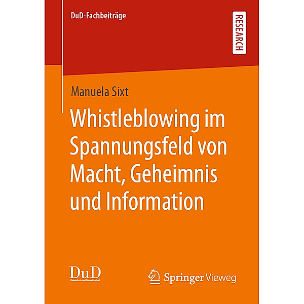 Whistleblowing im Spannungsfeld von Macht, Geheimnis und Information, Manuela Sixt