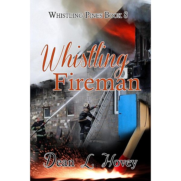 Whistling Fireman (Whistling Pines, #8) / Whistling Pines, Dean L. Hovey