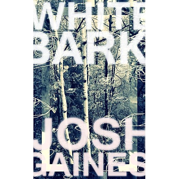 White Bark, Josh Gaines