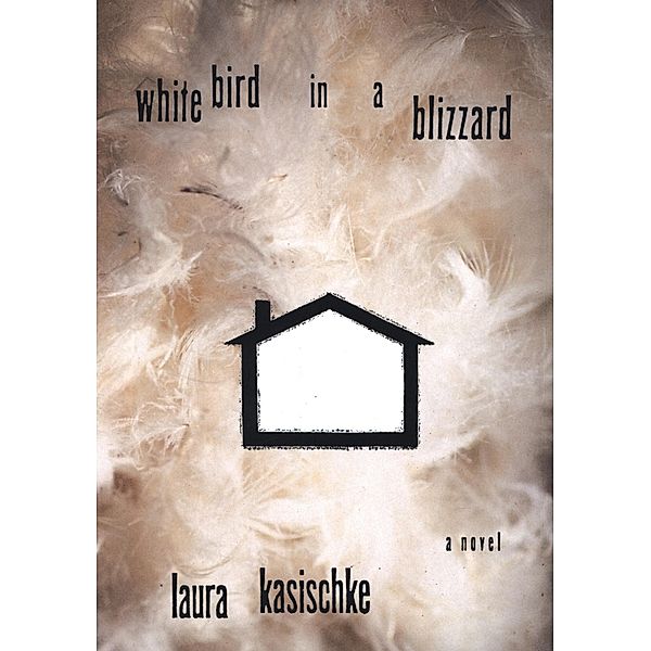 White Bird in a Blizzard, Laura Kasischke