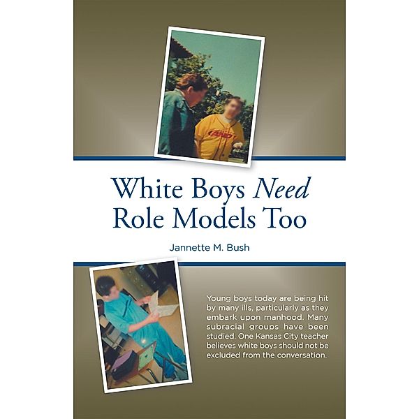 White Boys Need Role Models Too, Jannette M. Bush
