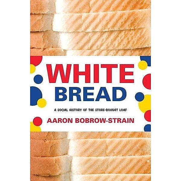 White Bread, Aaron Bobrow-Strain