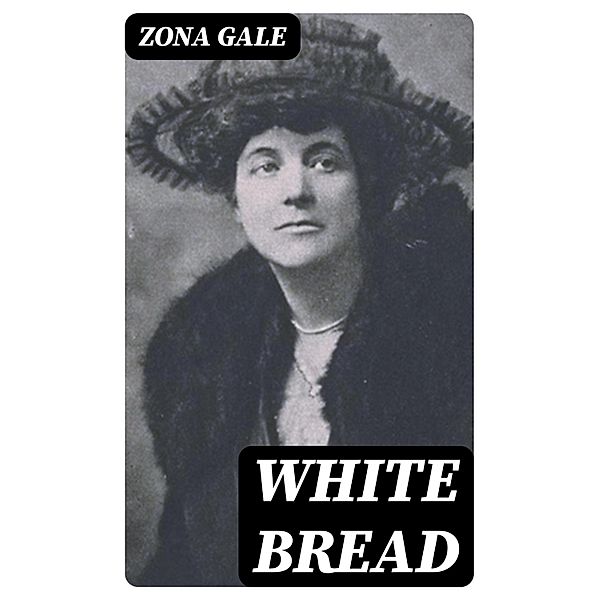 White Bread, Zona Gale