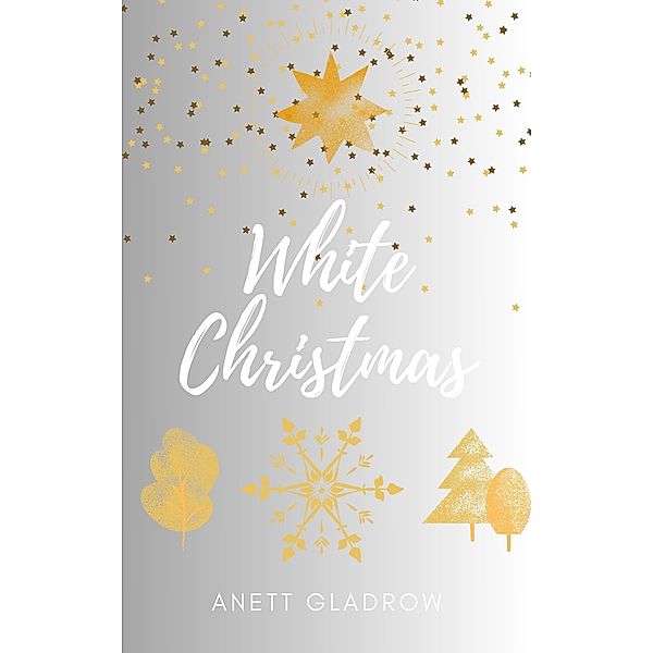 White Christmas / Weihnachts-Balladen Bd.4, Anett Gladrow