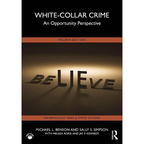 White-Collar Crime, Michael L. Benson, Sally S. Simpson, Melissa Rorie, Jay P. Kennedy