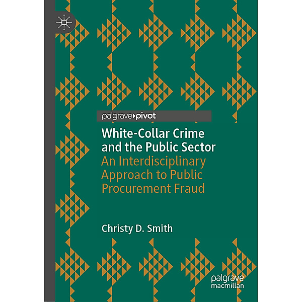 White-Collar Crime and the Public Sector, Christy D. Smith