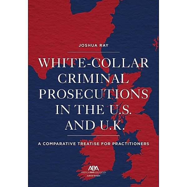 White Collar Criminal Prosecutions in the U.S. and U.K., Josh Ray