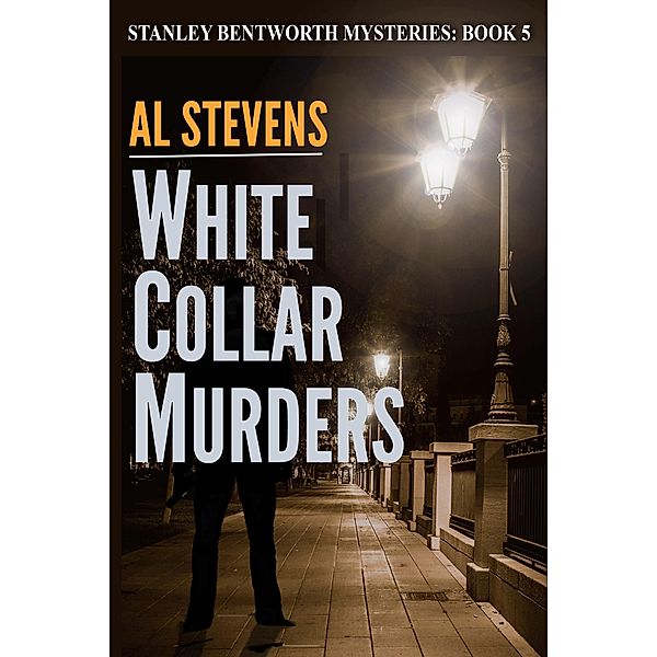 White Collar Murders (Stanley Bentworth mysteries, #5) / Stanley Bentworth mysteries, Al Stevens