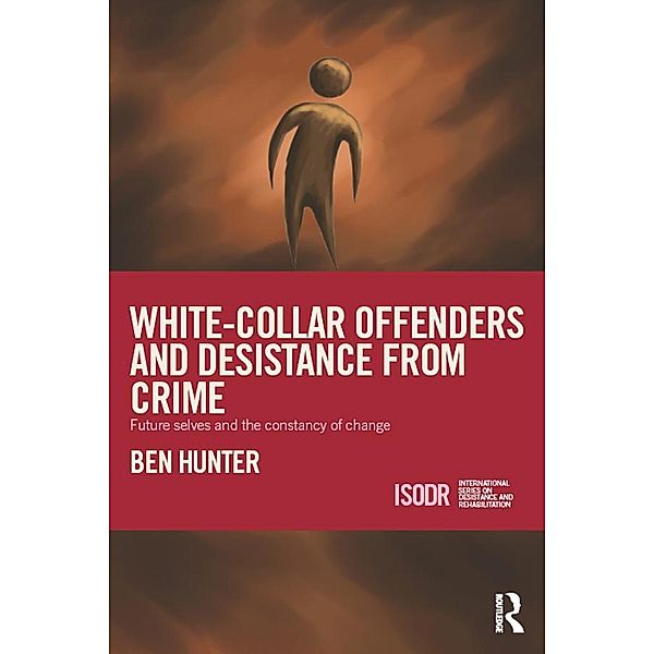 White-Collar Offenders and Desistance from Crime, Ben Hunter